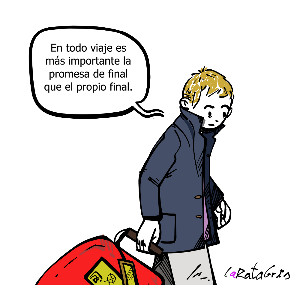En todo viaje es más importante la promesa de final que el propio final.